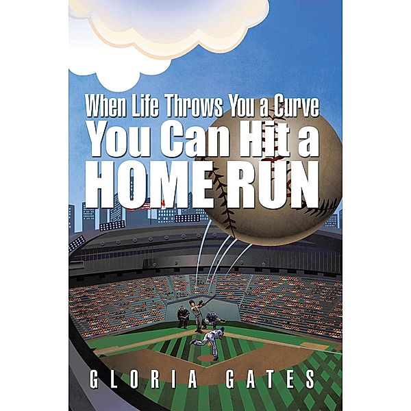 When Life Throws You a Curve You Can Hit a Home Run, Gloria Gates