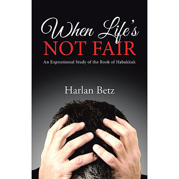 When Life's Not Fair, Harlan Betz