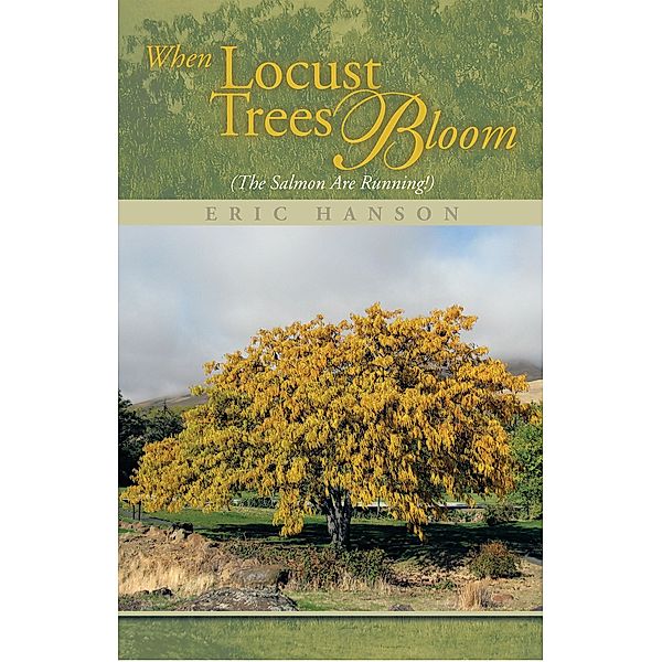 When Locust Trees Bloom (The Salmon Are Running!), Eric Hanson