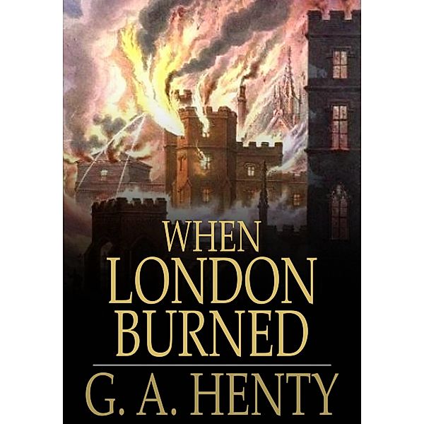 When London Burned / The Floating Press, G. A. Henty