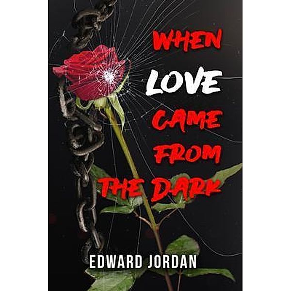 When Love Came From The Dark, Edward Jordan