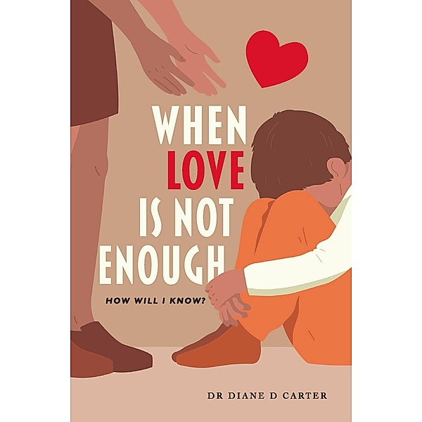 When Love Is Not Enough, Diane D Carter
