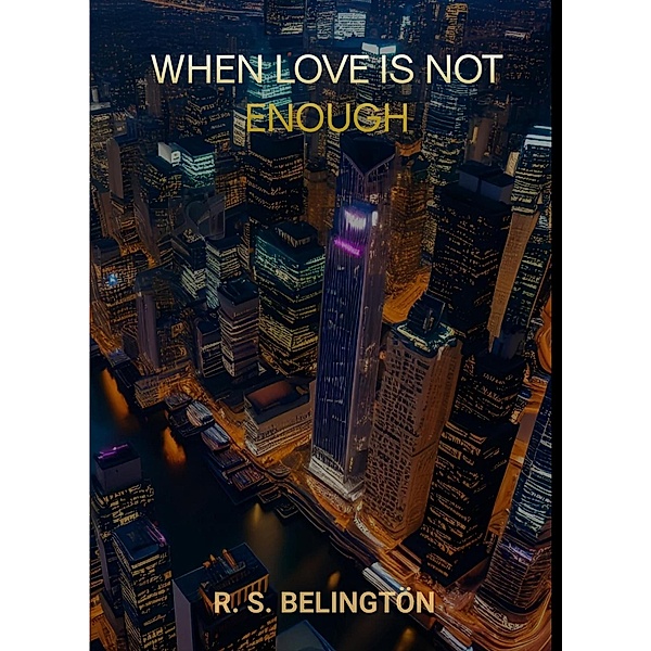When Love is not Enough, R. S. Belingtön