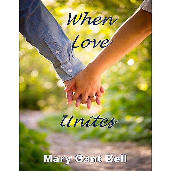 When Love Unites, Mary Gant Bell