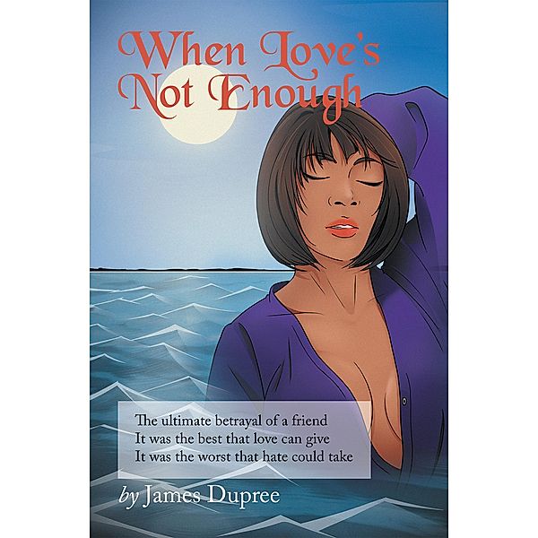 When Love's Not Enough, James Dupree