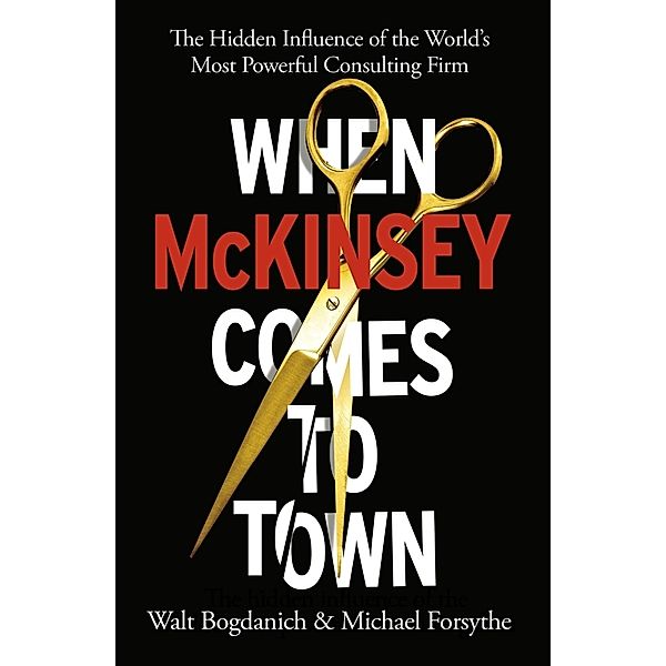 When McKinsey Comes to Town, Walt Bogdanich, Michael Forsythe
