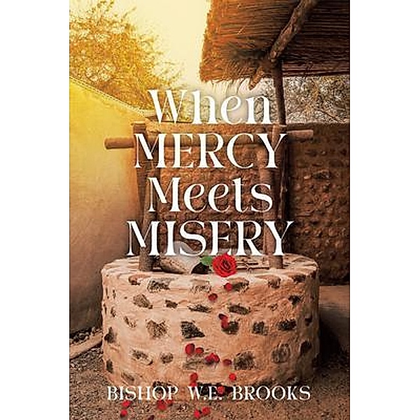 When Mercy Meets Misery, Bishop W. E. Brooks