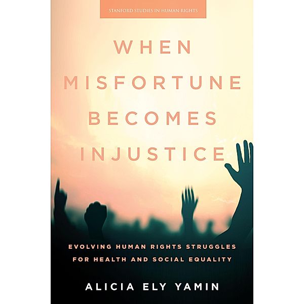 When Misfortune Becomes Injustice / Stanford Studies in Human Rights, Alicia Ely Yamin