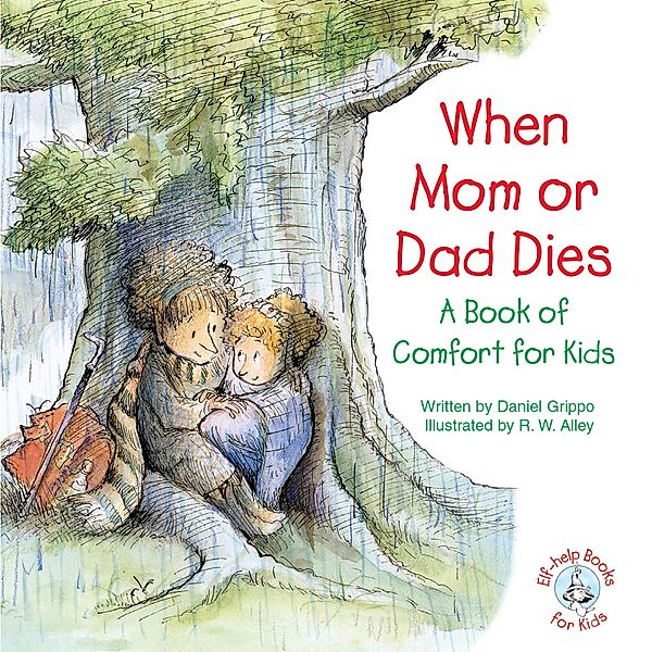 When Mom or Dad Dies / Elf-help Books for Kids, Daniel Grippo