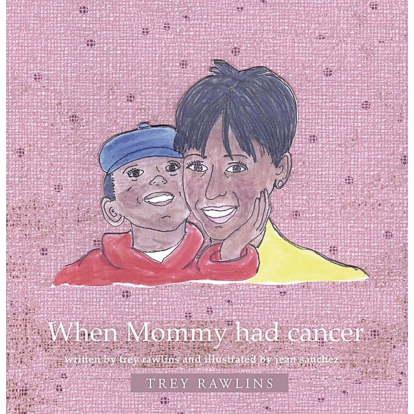 When Mommy Had Cancer, Trey Rawlins