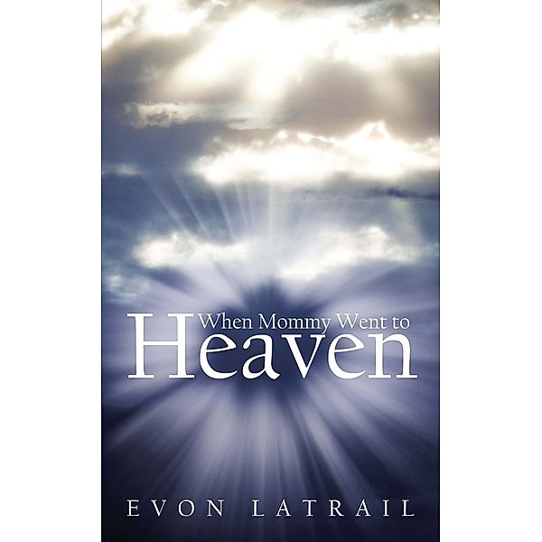 When Mommy Went to Heaven, Evon Latrail