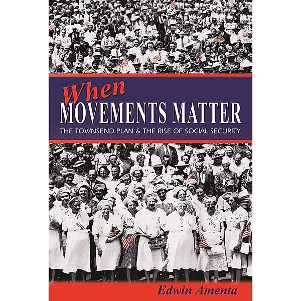 When Movements Matter / Princeton Studies in American Politics: Historical, International, and Comparative Perspectives Bd.99, Edwin Amenta