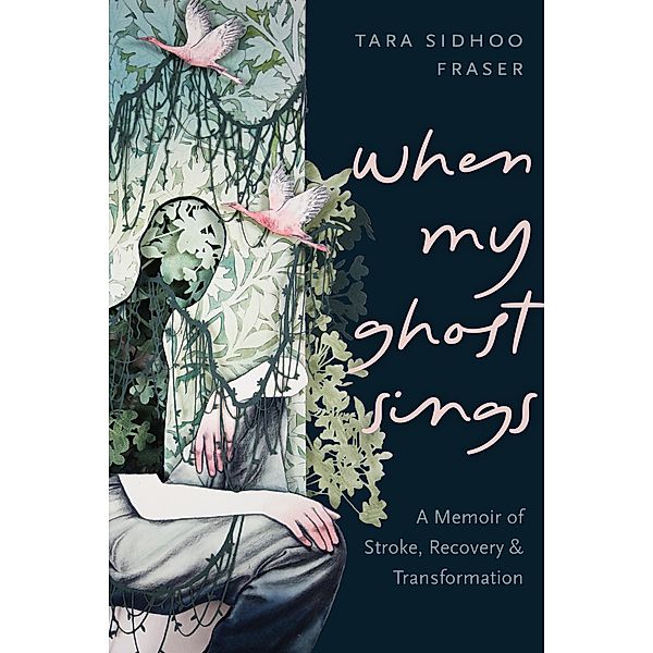When My Ghost Sings, Tara Sidhoo Fraser