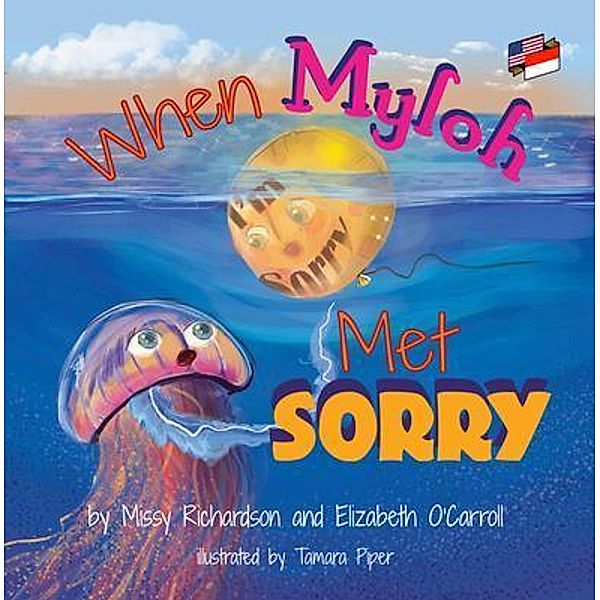 When Myloh Met Sorry (Book 1) English and Indonesian: English and Indonesian / Celestar Publishing LLC, Elizabeth O'Carroll, Missy Richardson