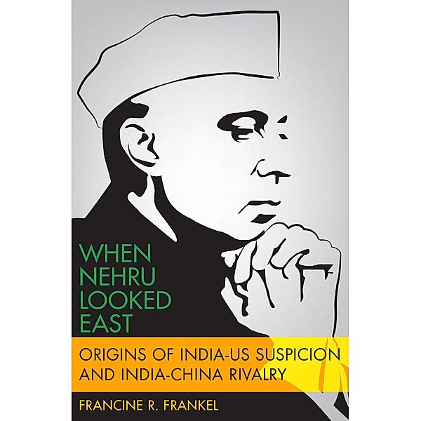 When Nehru Looked East, Francine Frankel