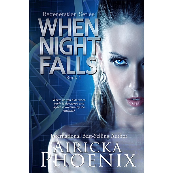 When Night Falls (Regeneration Series, #1) / Regeneration Series, Airicka Phoenix