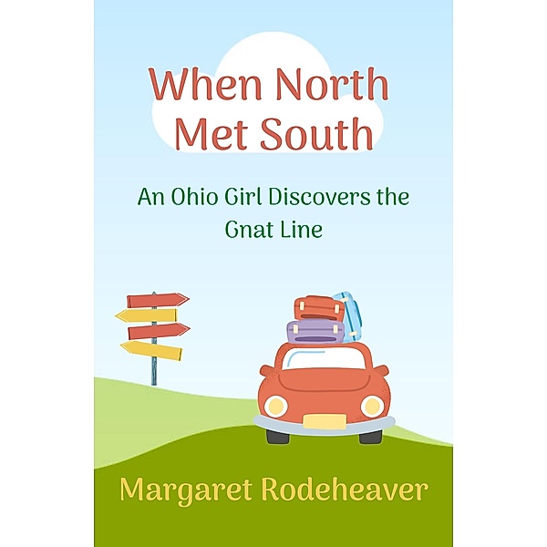 When North Met South: An Ohio Girl Discovers the Gnat Line (Chinkapin Series) / Chinkapin Series, Margaret Rodeheaver