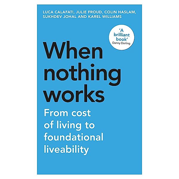 When nothing works / Manchester Capitalism, Luca Calafati, Julie Froud, Colin Haslam, Sukhdev Johal, Karel Williams