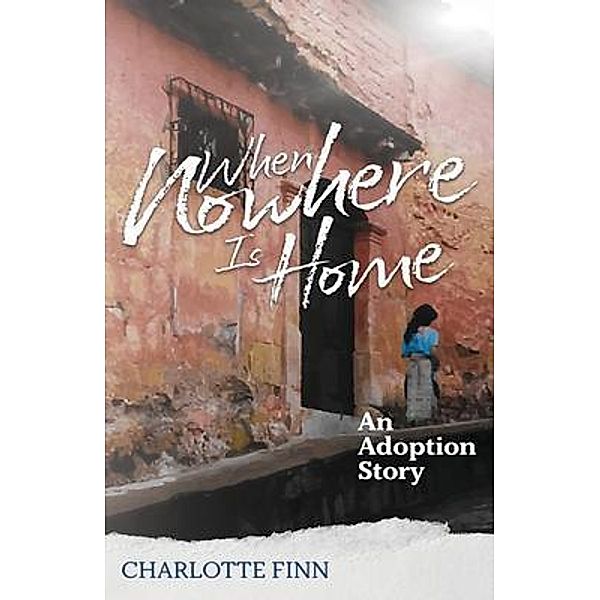 When Nowhere Is Home, Charlotte Finn