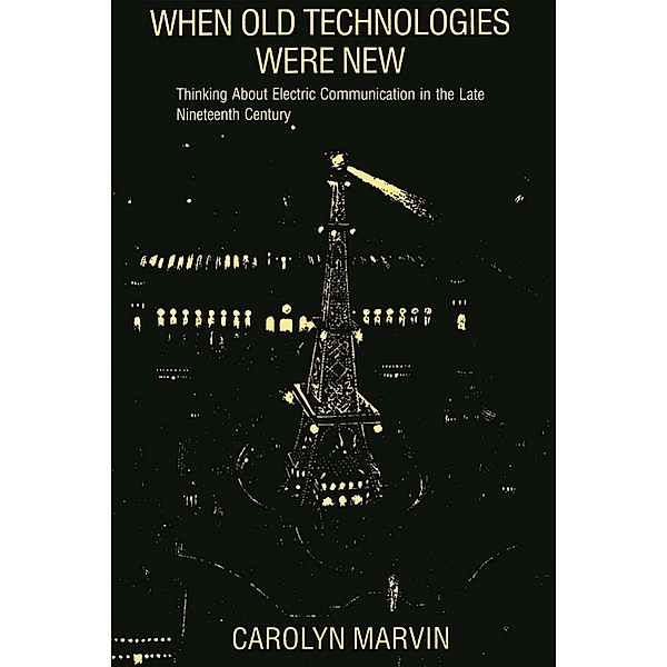 When Old Technologies Were New, Carolyn Marvin