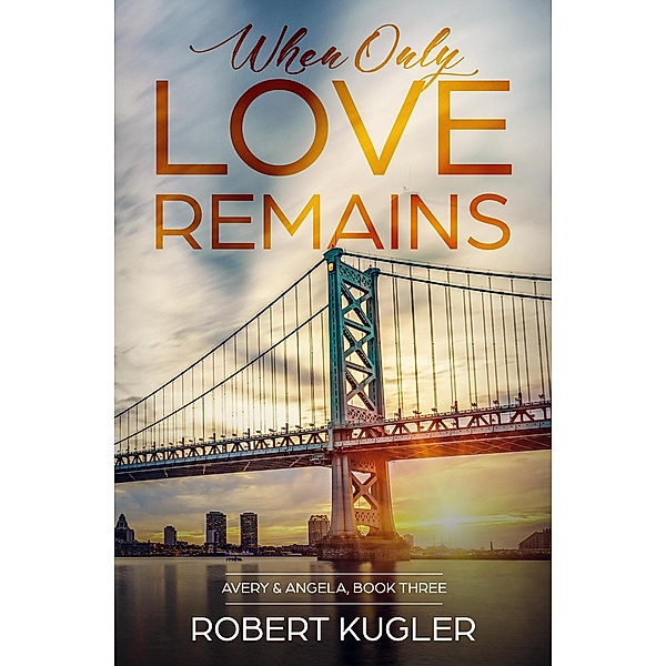 When Only Love Remains (Avery & Angela) / Avery & Angela, Robert Kugler