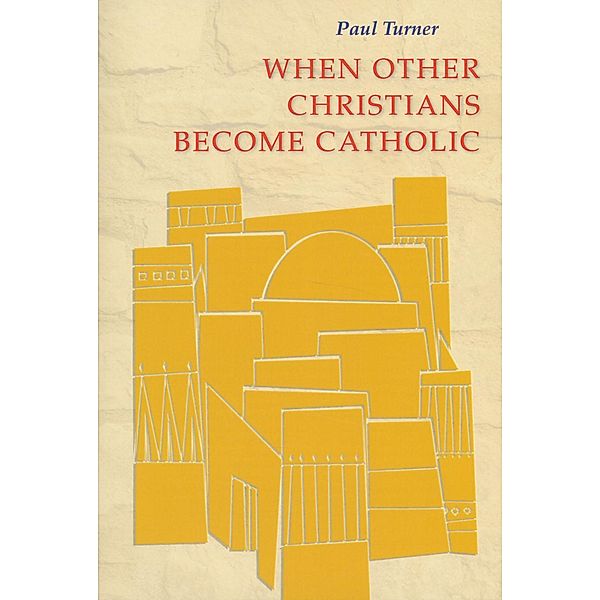 When Other Christians Become Catholic, Paul Turner