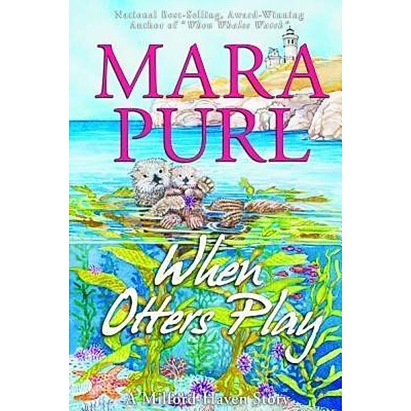 When Otters Play / Milford-Haven Novellas Bd.3, Mara Purl