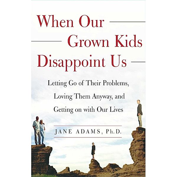 When Our Grown Kids Disappoint Us, Jane Adams