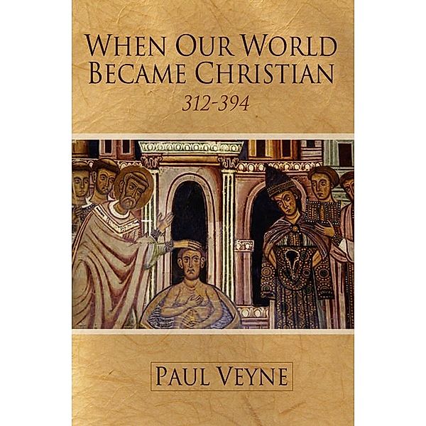 When Our World Became Christian, Paul Veyne