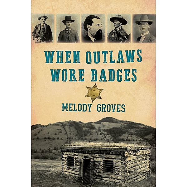 When Outlaws Wore Badges, Melody Groves