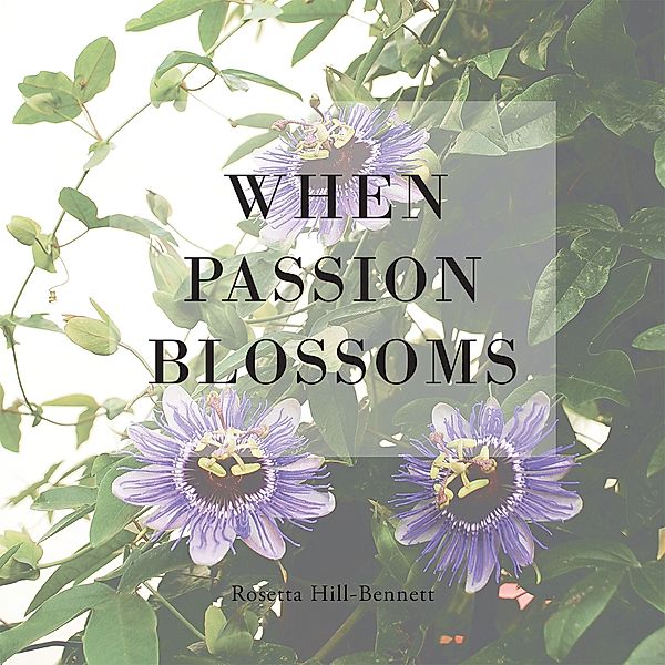 When Passion Blossoms, Rosetta Hill-Bennett