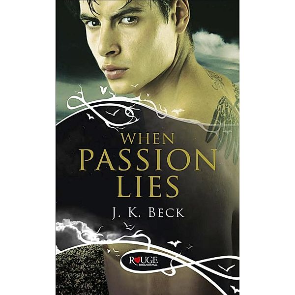 When Passion Lies: A Rouge Paranormal Romance, Jk Beck