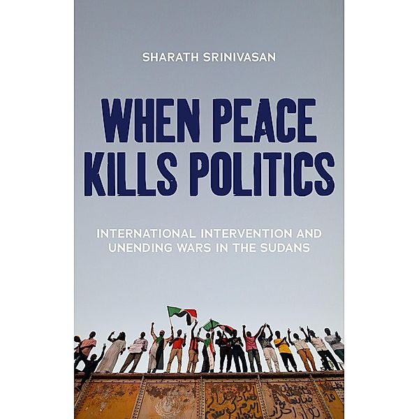 When Peace Kills Politics, Sharath Srinivasan