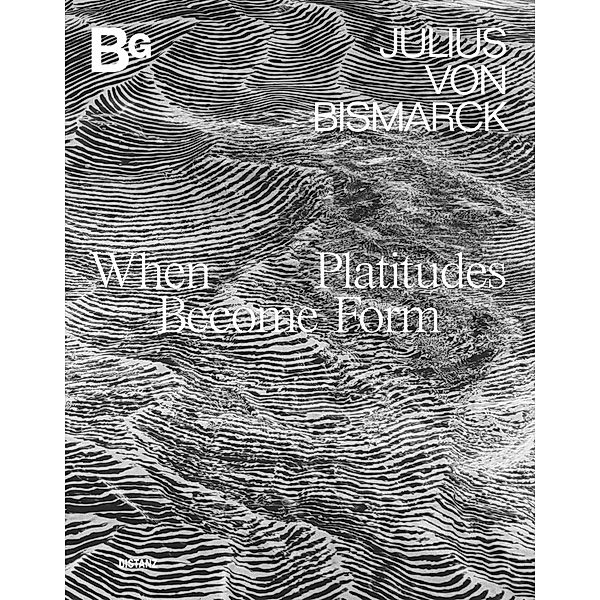 When Platitudes Become Form, Julius von Bismarck