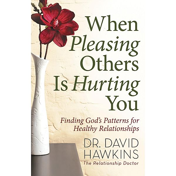 When Pleasing Others Is Hurting You, David Hawkins
