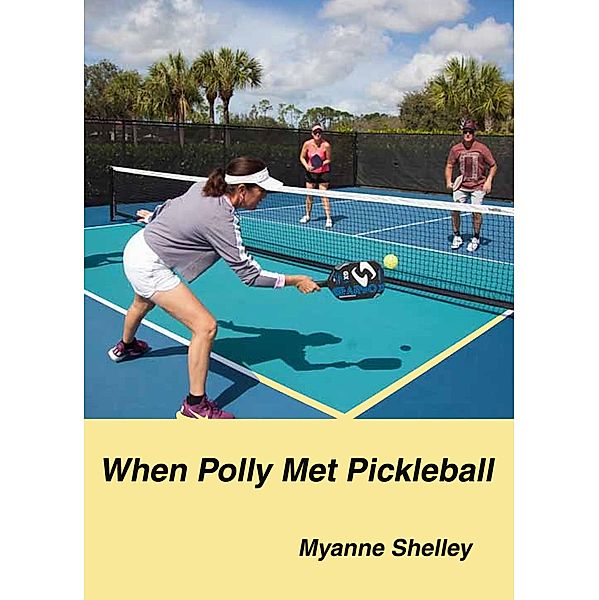 When Polly Met Pickleball, Myanne Shelley