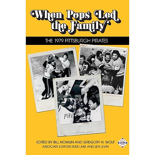 When Pops Led the Family: The 1979 Pittsburgh Pirates (SABR Digital Library, #42), Society for American Baseball Research