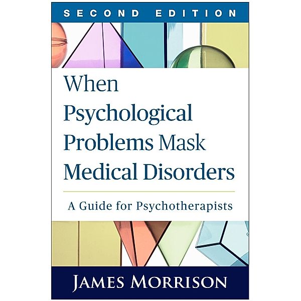 When Psychological Problems Mask Medical Disorders, James Morrison
