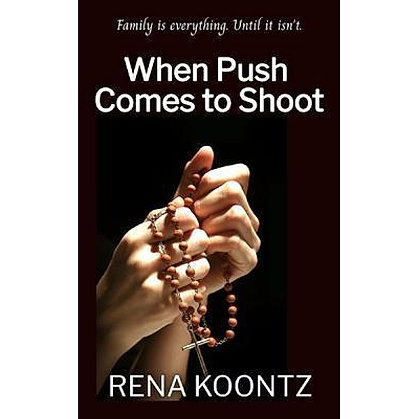 When Push Comes to Shoot / Rena Koontz, Rena Koontz