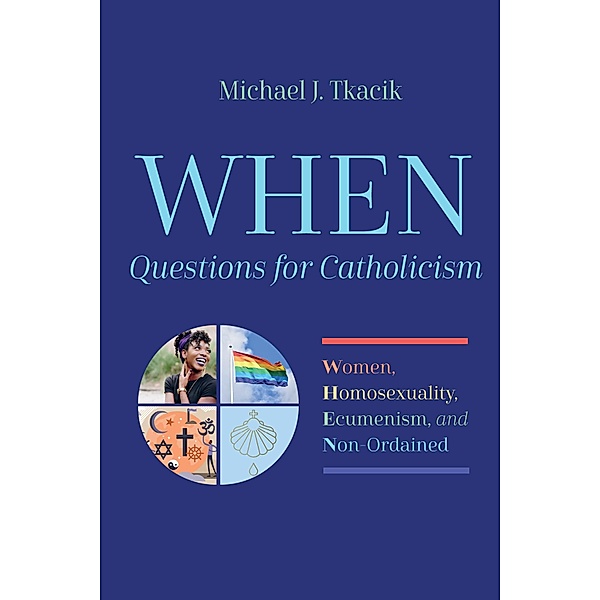 WHEN-Questions for Catholicism, Michael J. Tkacik
