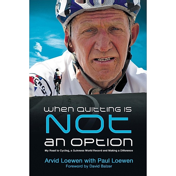 When Quitting Is Not An Option, Arvid Loewen, Paul Loewen