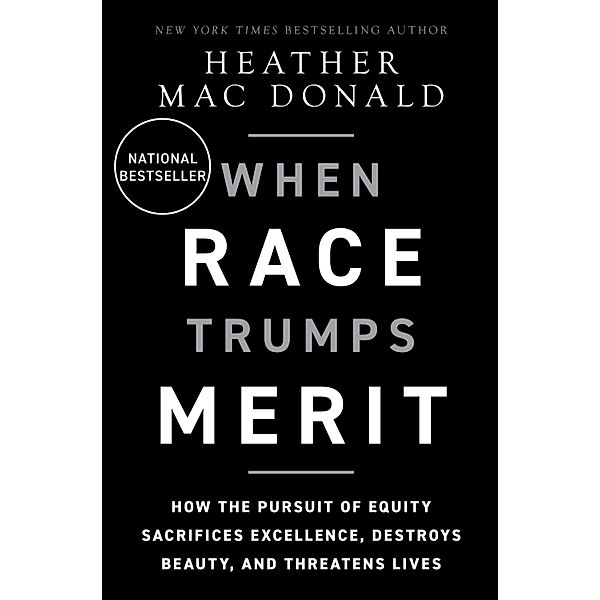 When Race Trumps Merit, Heather Mac Donald