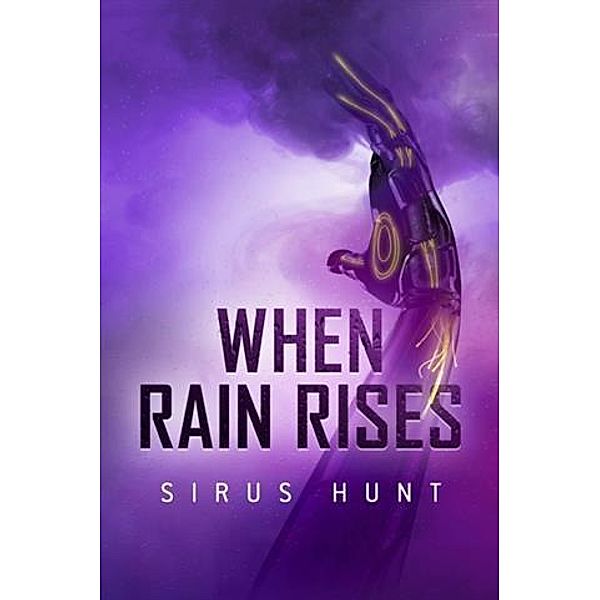 When Rain Rises, Sirus Hunt