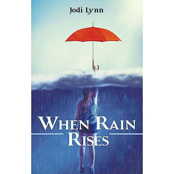 When Rain Rises, Jodi Lynn