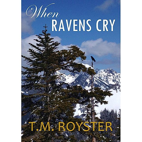 When Ravens Cry / T.M. Royster, T. M. Royster