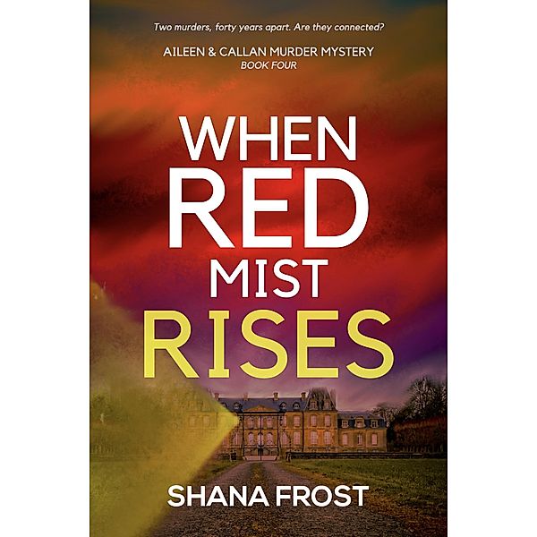 When Red Mist Rises (Aileen and Callan Murder Mysteries, #4) / Aileen and Callan Murder Mysteries, Shana Frost