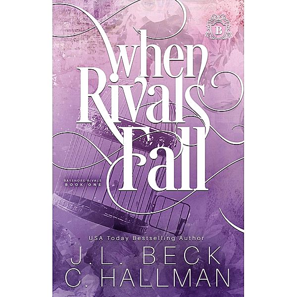 When Rivals Fall: A Bully Romance (Bayshore Rivals, #1) / Bayshore Rivals, J. L. Beck, C. Hallman