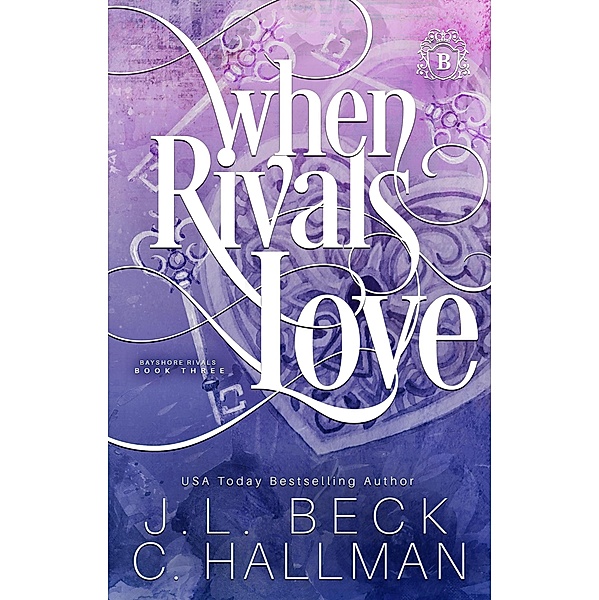 When Rivals Love (Bayshore Rivals, #3) / Bayshore Rivals, C. Hallman, J. L. Beck