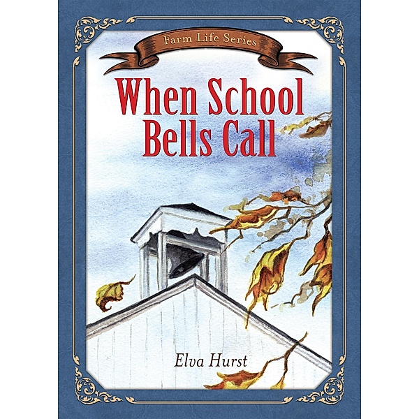 When School Bells Call / Farm Life Series, Elva Hurst