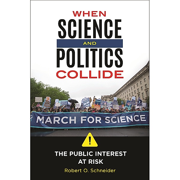 When Science and Politics Collide, Robert O. Schneider
